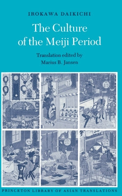 The Culture of the Meiji Period by Irokawa, Daikichi