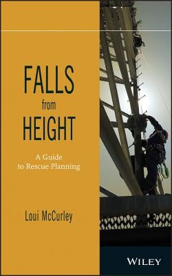 Falls from Height: A Guide to Rescue Planning by McCurley, Loui