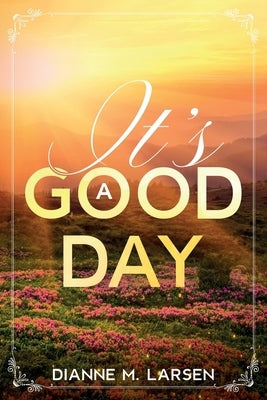 It's A Good Day by Larsen, Dianne M.
