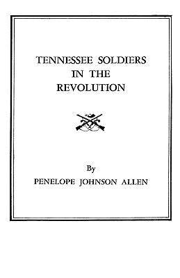 Tennessee Soldiers in the Revolution by Allen