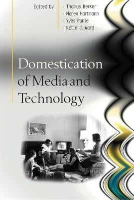 Domestication of Media and Technology by Berker