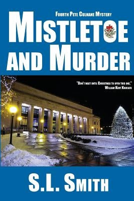 Mistletoe and Murder: The Fourth Pete Culnane Mystery by Smith, S. L.