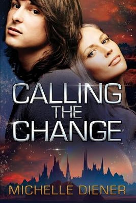 Calling the Change by Diener, Michelle