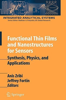 Functional Thin Films and Nanostructures for Sensors: Synthesis, Physics, and Applications by Zribi, Anis