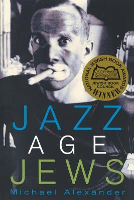 Jazz Age Jews by Alexander, Michael
