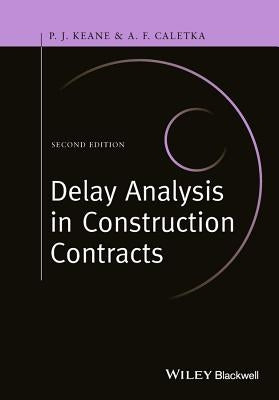 Delay Analysis in Construction Contracts by Keane, P. John