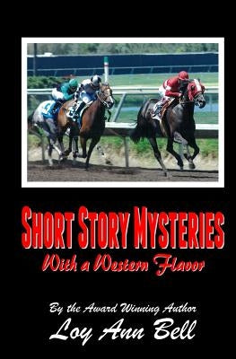 Short Story Mysteries: With a Western Flavor by Bell, Loy Ann