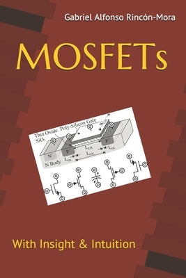 MOSFETs: With insight & intuition... by Rincón-Mora, Gabriel Alfonso