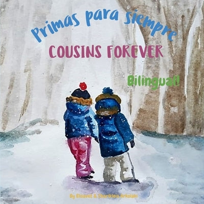 Cousins Forever - Primas para siempre: Α bilingual children's book in Spanish and English by Arkolaki, Charikleia