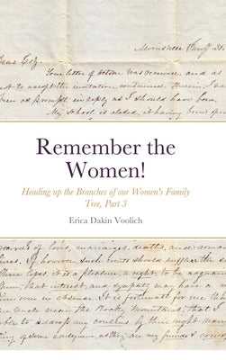 Remember the Women! Heading up the Branches of our Women's Family Tree, Part 3: Hannah Marie Colburn Dakin, Abigail Jennings Smith, Hannah Elizabeth R by Voolich, Erica Dakin