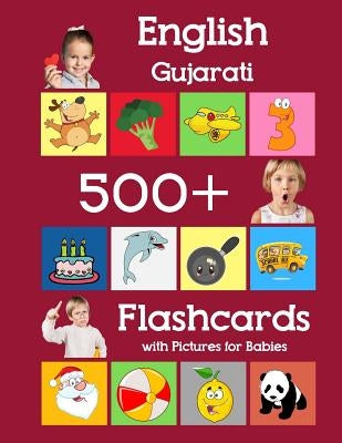 English Gujarati 500 Flashcards with Pictures for Babies: Learning homeschool frequency words flash cards for child toddlers preschool kindergarten an by Brighter, Julie