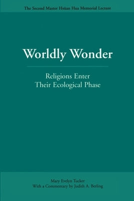 Worldly Wonder: Religions Enter Their Ecological Phase by Tucker, Mary Evelyn
