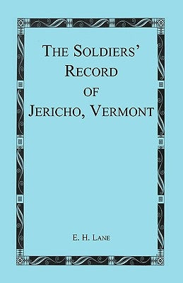 The Soldiers' Record of Jericho, Vermont by Lane, E. H.