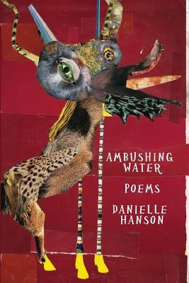 Ambushing Water by Hanson, Danielle