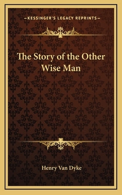 The Story of the Other Wise Man by Van Dyke, Henry
