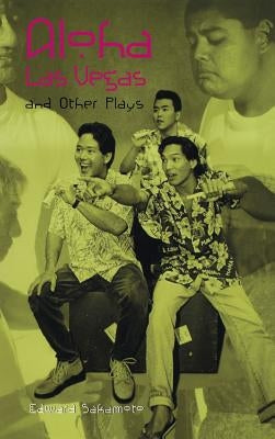 Aloha Las Vegas: And Other Plays by Sakamoto, Edward