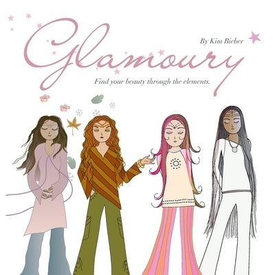 Glamoury: Find your beauty through the elements by Bieber, Kim