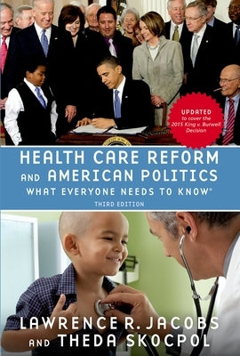 Health Care Reform and American Politics: What Everyone Needs to Know, 3rd Edition by Jacobs, Lawrence
