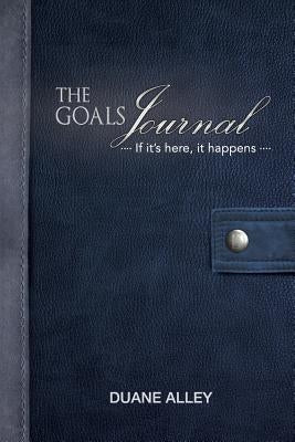 The Goals Journal by Alley, Duane