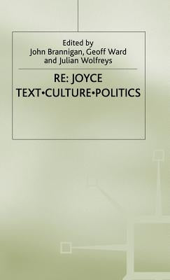 RE: Joyce: Text. Culture. Politics by Brannigan, J.
