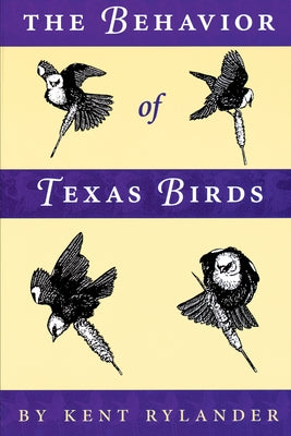 The Behavior of Texas Birds by Rylander, Kent