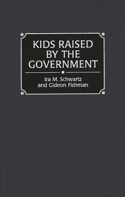 Kids Raised by the Government by Fishman, Gideon