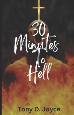 30 Minutes To Hell by Joyce, Tony Deanglo