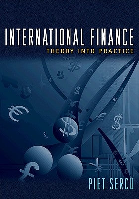 International Finance: Theory Into Practice by Sercu, Piet
