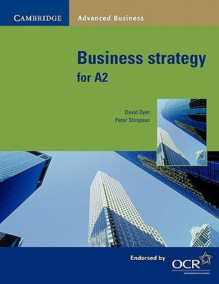 Business Strategy for A2 by Dyer, David