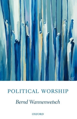 Political Worship by Wannenwetsch, Bernd