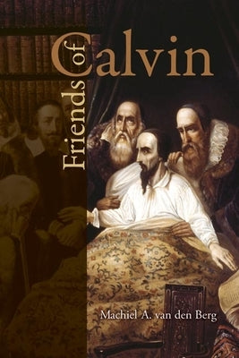 Friends of Calvin (English) by Van Den Berg, Michiel A.