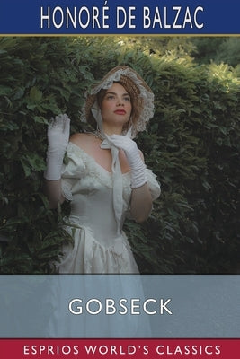 Gobseck (Esprios Classics): Translated by Ellen Marriage by Balzac, Honoré de