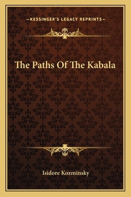 The Paths of the Kabala by Kozminsky, Isidore