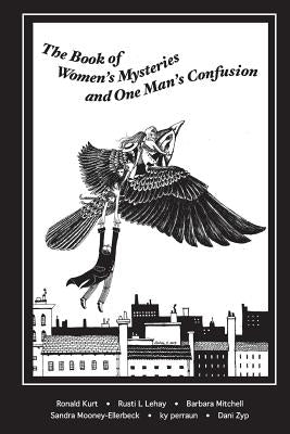 The Book of Women's Mysteries and One Man's Confusion by Kurt, Ronald