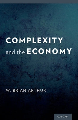Complexity and the Economy by Arthur, W. Brian