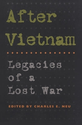 After Vietnam: Legacies of a Lost War by Neu, Charles E.
