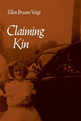 Claiming Kin by Voigt, Ellen Bryant