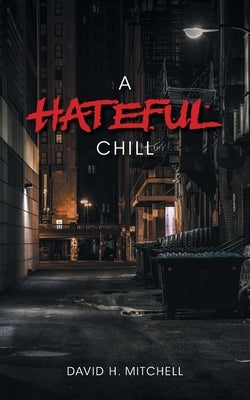 A Hateful Chill by Mitchell, David H.