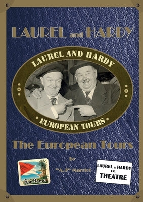LAUREL and HARDY - The European Tours by Marriot, A. J.