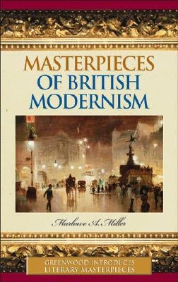 Masterpieces of British Modernism by Miller, Marlowe