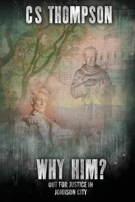 Why Him?: A Natasha McMorales Mystery by Thompson, C. S.