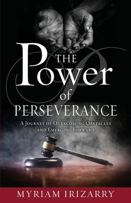 Power of Perseverance by Irizarry, Myriam