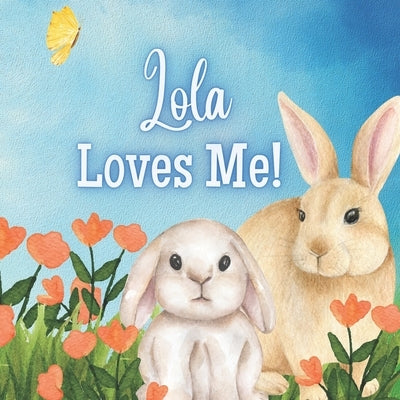 Lola Loves Me!: A book about Lola's Love! by Joyfully, Joy