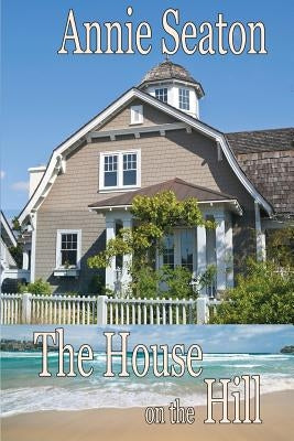 The House on the Hill by Seaton, Annie