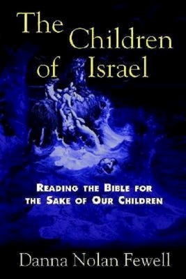 The Children of Israel: Reading the Bible for the Sake of Our Children by Fewell, Danna Nolan