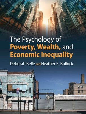 The Psychology of Poverty, Wealth, and Economic Inequality by Belle, Deborah