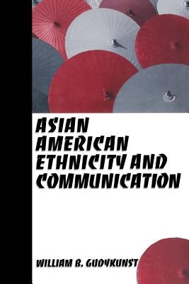 Asian American Ethnicity and Communication by Gudykunst, William B.