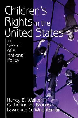 Children′s Rights in the United States: In Search of a National Policy by Walker, Nancy E.
