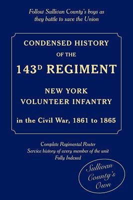 Condensed History of the 143d Regiment, New York Volunteer Infantry by Moses, Wilfred D.