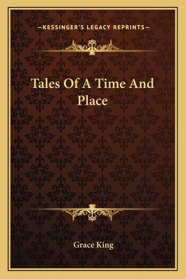 Tales of a Time and Place by King, Grace
